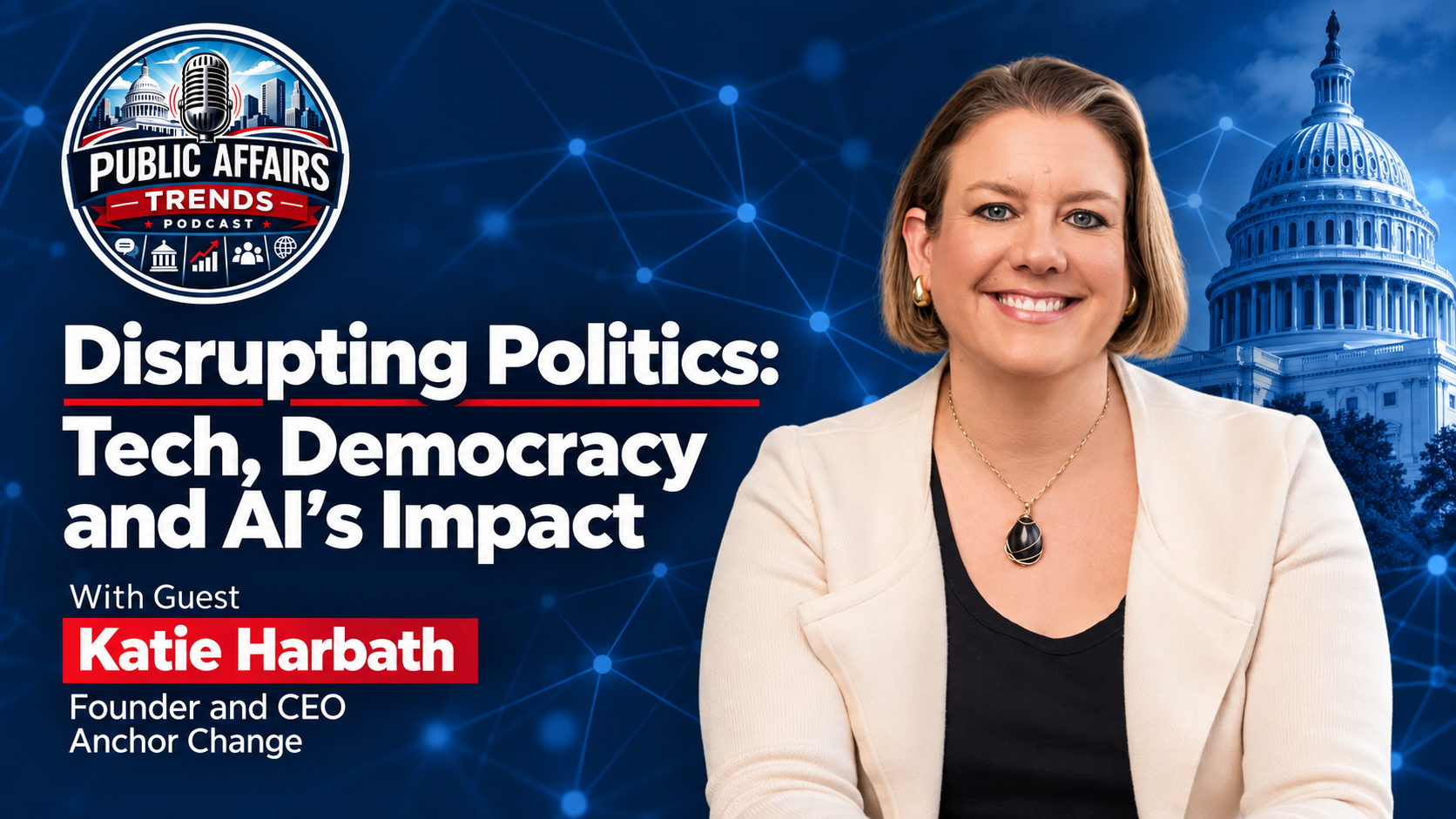 Public Affairs Trends Podcast episode featuring Katie Harbath discussing Disrupting Politics: Katie Harbath on Tech, Democracy and AI’s Impact