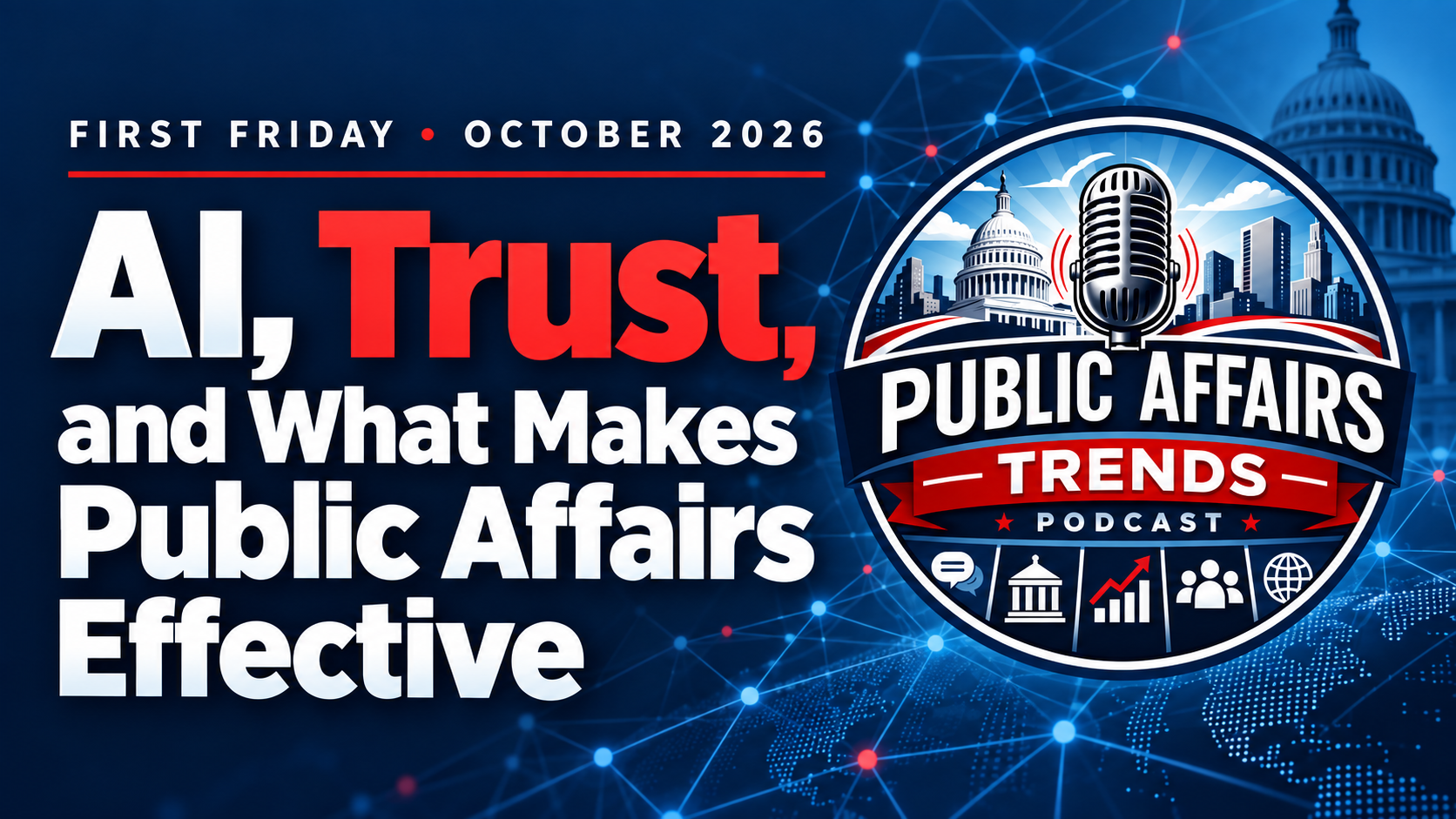 Public Affairs Trends Podcast episode featuring Neil Hughes discussing First Friday, October 2026: AI, Trust, and What Makes Public Affairs Effective