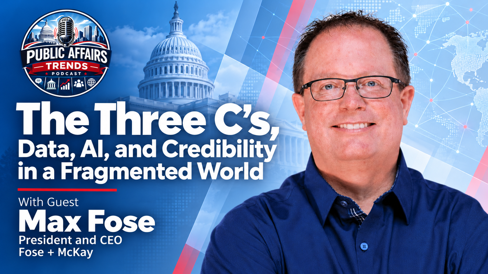 Public Affairs Trends Podcast episode featuring Max Fose discussing Max Fose on Public Affairs: The Three C's, Data, AI, and Credibility in a Fragmented World